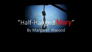 HalfHanged Mary By Margaret Atwood The story goes