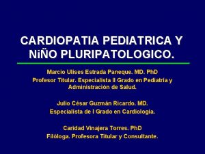 CARDIOPATIA PEDIATRICA Y NiO PLURIPATOLOGICO Marcio Ulises Estrada