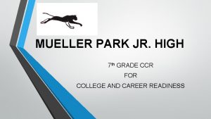 MUELLER PARK JR HIGH 7 th GRADE CCR