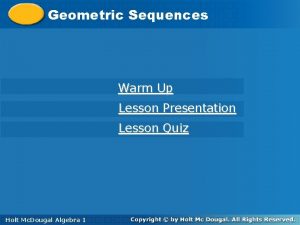Geometric Sequences Warm Up Lesson Presentation Lesson Quiz