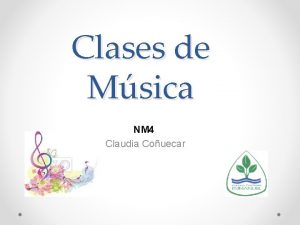 Clases de Msica NM 4 Claudia Couecar Msica