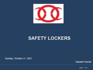 SAFETY LOCKERS Sunday October 31 2021 Gautam Kumar