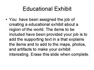 Educational Exhibit You have been assigned the job