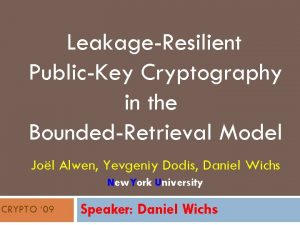 LeakageResilient PublicKey Cryptography in the BoundedRetrieval Model Jol