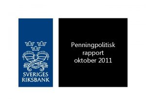 Penningpolitisk rapport oktober 2011 n Bilderna 1 11