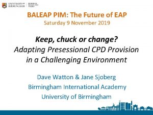 BALEAP PIM The Future of EAP Saturday 9