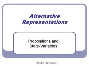 Alternative Representations Propositions and StateVariables Alternative Representations Literature
