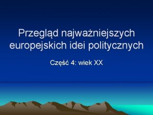 Przegld najwaniejszych europejskich idei politycznych Cz 4 wiek