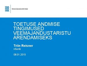 TOETUSE ANDMISE TINGIMUSED VEEMAJANDUSTARISTU ARENDAMISEKS Triin Reisner nunik