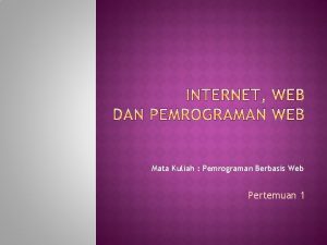 Mata Kuliah Pemrograman Berbasis Web Pertemuan 1 Bermula