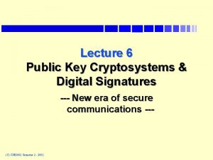 Lecture 6 Public Key Cryptosystems Digital Signatures New