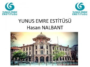 YUNUS EMRE ESTTS Hasan NALBANT NERELSNZ BEN TRKYELYM