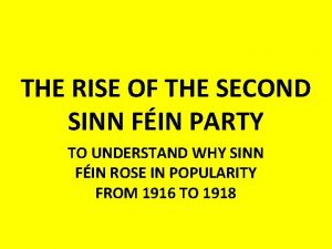 THE RISE OF THE SECOND SINN FIN PARTY