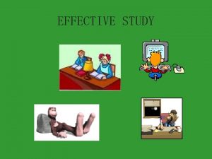 EFFECTIVE STUDY TIME MANAGEMENT Good time management is