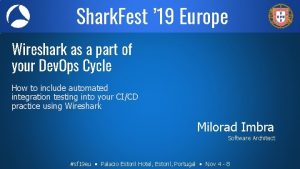 Shark Fest 19 Europe Wireshark as a part