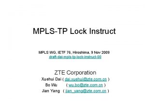 MPLSTP Lock Instruct MPLS WG IETF 76 Hiroshima