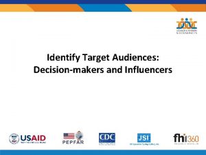 Identify Target Audiences Decisionmakers and Influencers Step 3