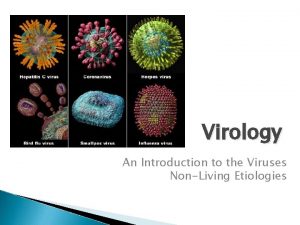 Virology An Introduction to the Viruses NonLiving Etiologies