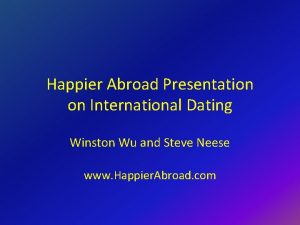 Happier Abroad Presentation on International Dating Winston Wu