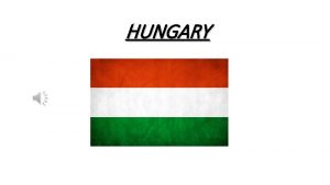 HUNGARY The Hungarian flag has got 3 parts