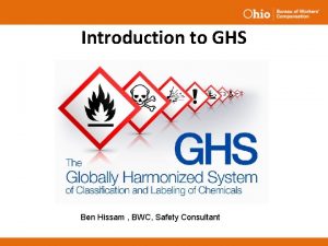 Introduction to GHS Ben Hissam BWC Safety Consultant