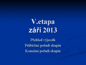 V etapa z 2013 Pehled vjezd Prbn poad