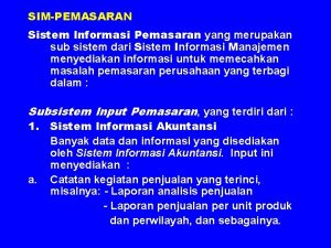 SIMPEMASARAN Sistem Informasi Pemasaran yang merupakan sub sistem