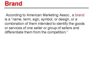 Brand According to American Marketing Assoc a brand