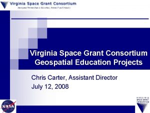 Virginia Space Grant Consortium Geospatial Education Projects Chris