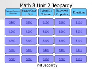 Math 8 Unit 2 Jeopardy SquareCube Roots Scientific