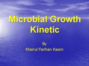 Microbial Growth Kinetic By Khairul Farihan Kasim CO