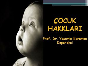 OCUK HAKKLARI Prof Dr Yasemin Karaman Kepenekci ocuun