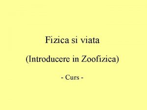 Fizica si viata Introducere in Zoofizica Curs Structura