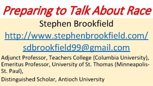 Preparing to Talk About Race Stephen Brookfield http