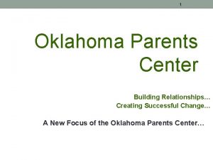 1 Oklahoma Parents Center Building Relationships Creating Successful
