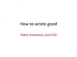 How to wrote good Diane Srivastava Zool 502