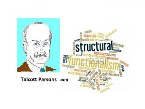 Talcott Parsons and Talcott Parsons Born 1902 Died