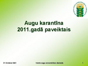 Augu karantna 2011 gad paveiktais 31 October 2021