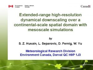 Extendedrange highresolution dynamical downscaling over a continentalscale spatial