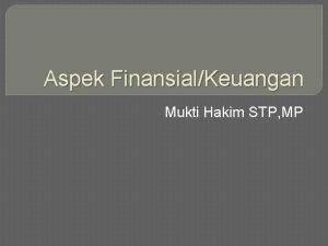 Aspek FinansialKeuangan Mukti Hakim STP MP Pengantar Aspek