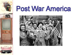 Post War America Post WWII Several new social