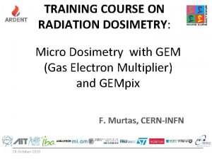 TRAINING COURSE ON RADIATION DOSIMETRY Micro Dosimetry with