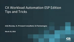 CA Workload Automation ESP Edition Tips and Tricks