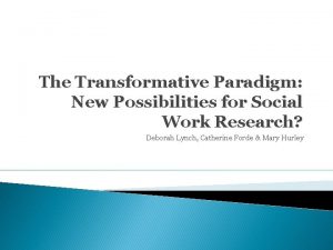 The Transformative Paradigm New Possibilities for Social Work