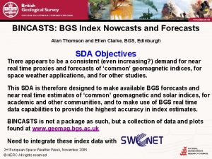 BINCASTS BGS Index Nowcasts and Forecasts Alan Thomson