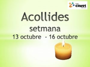 Acollides setmana 13 octubre 16 octubre Escoltem atentament