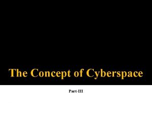 The Concept of Cyberspace PartIII The Security Aspect