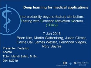 Deep learning for medical applications Interpretability beyond feature
