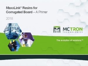 Maxx Link Resins for Corrugated Board A Primer