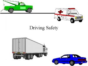 Driving Safety Driving Safety u How safe are